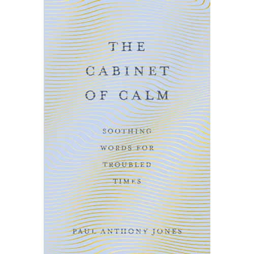 The Cabinet of Calm: Soothing Words for Troubled Times