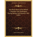 The Birds Observed In British Columbia And Washington During Spring And Summer, 1892 (1893)