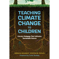 Teaching Climate Change to Children: Literacy Pedagogy That Cultivates Sustainable Futures