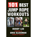 101 Best Jump Rope Workouts: The Ultimate Handbook for the Greatest Exercise on the Planet