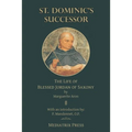 St. Dominic's Successor: The Life of Blessed Jordan of Saxony