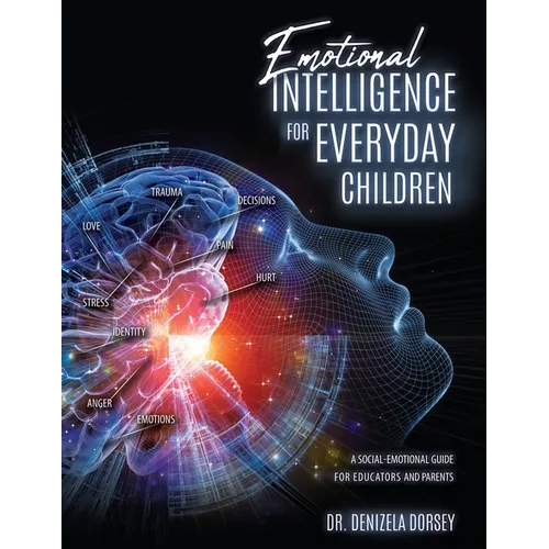 Emotional Intelligence for Everyday Children: A Social-Emotional Guide for Educators and Parents