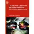 The Return of Geopolitics and Imperial Conflict: Understanding the New World Disorder