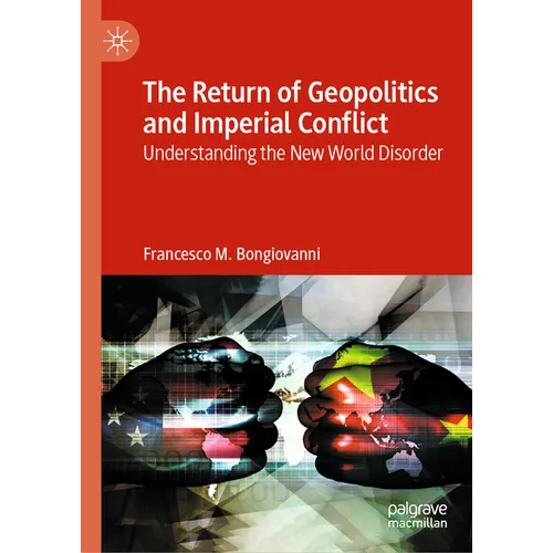 The Return of Geopolitics and Imperial Conflict: Understanding the New World Disorder