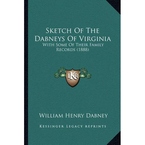 Sketch Of The Dabneys Of Virginia: With Some Of Their Family Records (1888)