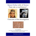 Queen Esther wife of Xerxes: Fairy tale or real history?