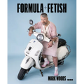 Mark Woods: Formula + Fetish