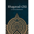 Bhagavad-Gîtâ - Le Chant du Bienheureux