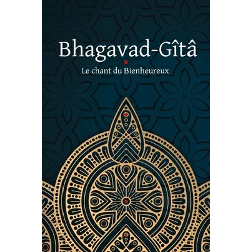 Bhagavad-Gîtâ - Le Chant du Bienheureux