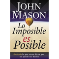 La Lo Imposible Es Posible: Haciendo Lo Que Otros Dicen Que No Puede Ser Hecho = The Impossible Is Possible