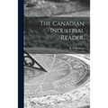 The Canadian Industrial Reader.