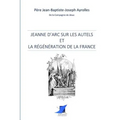 Jeanne d'Arc sur les autels et la régénération de la France