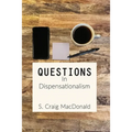 Questions In Dispensationalism