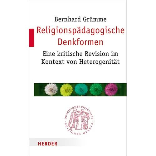 Religionspadagogische Denkformen: Eine Kritische Revision Im Kontext Von Heterogenitat