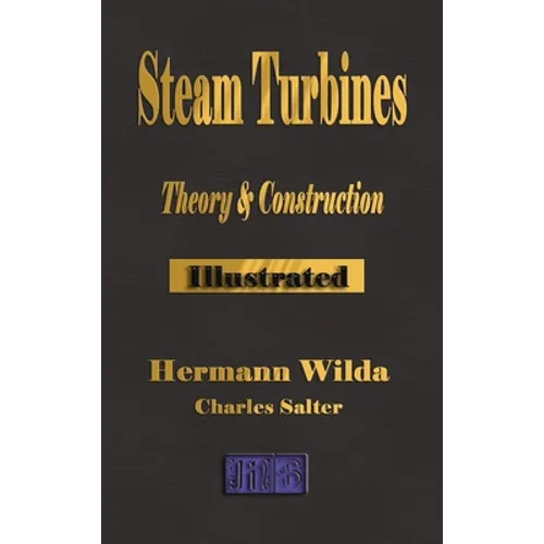 Steam Turbines: Their Theory and Construction