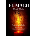 El Mago: ¡Secretos y Rituales de Magia y Brujería para Principiantes!