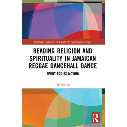 Reading Religion and Spirituality in Jamaican Reggae Dancehall Dance: Spirit Bodies Moving