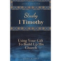 Study 1 Timothy - Using Your Gift To Build Up His Church