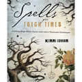 Spells for Tough Times: Crafting Hope When Faced with Life's Thorniest Challenges