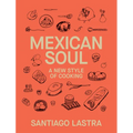 Mexican Soul: A New Style of Cooking