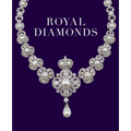 Royal Diamonds: Two Centuries of British Royal Jewels