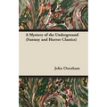 A Mystery of the Underground (Fantasy and Horror Classics)