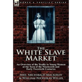 The White Slave Market: an Overview of the Traffic in Young Women at the Turn of the Nineteenth and Early Twentieth Centuries