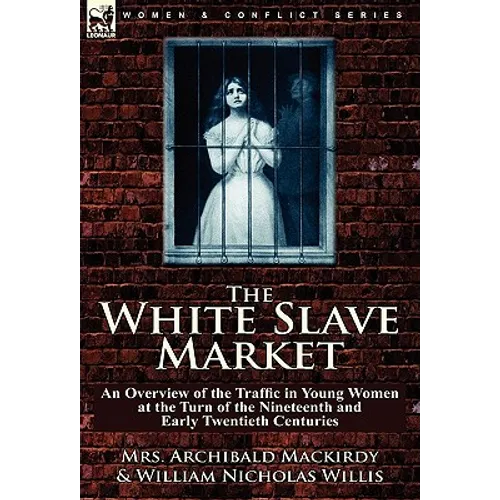 The White Slave Market: an Overview of the Traffic in Young Women at the Turn of the Nineteenth and Early Twentieth Centuries