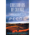 Crossroads of Change: The People and the Land of Pecos Volume 4