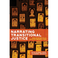 Narrating Transitional Justice: Memory in the Age of Truth and Reconciliation Volume 1