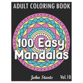 100 Easy Mandalas: An Adult Coloring Book with Fun, Simple, and Relaxing Coloring Pages (Volume 10)