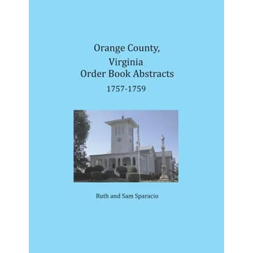 Orange County, Virginia Order Book Abstracts 1757-1759