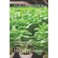 Electroponics: Combining Electroculture with Aeroponics