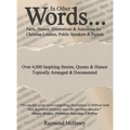 In Other Words...: Facts, Humor, Illustrations and Anecdotes for Christian Leaders, Public Speakers and Pastors