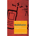 Medialisation: Von Der Medienabhangigkeit Des Menschen