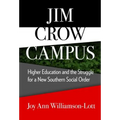 Jim Crow Campus: Higher Education and the Struggle for a New Southern Social Order
