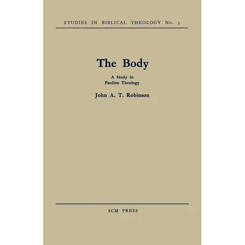 The Body: A Study in Pauline Theology