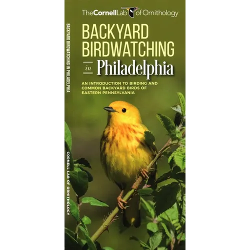 Backyard Birdwatching in Philadelphia: An Introduction to Birding and Common Backyard Birds of Eastern Pennsylvania