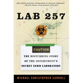 Lab 257: The Disturbing Story of the Government's Secret Germ Laboratory