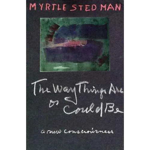 The Way Things Are or Could Be, A New Consciousness