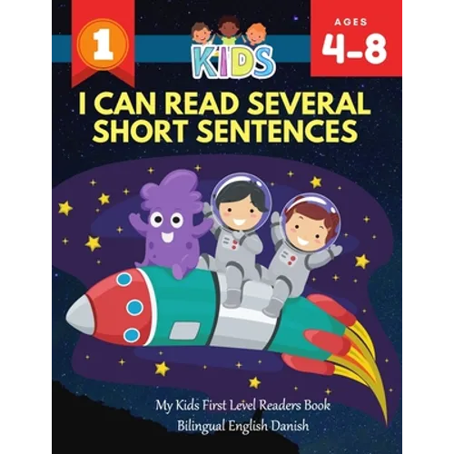 I Can Read Several Short Sentences. My Kids First Level Readers Book Bilingual English Danish: 1st step teaching your child to read 100 easy lessons b