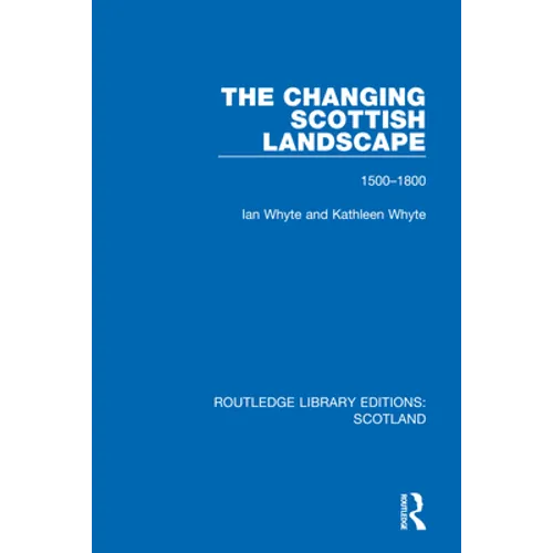 The Changing Scottish Landscape: 1500-1800