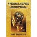 PROBRAIN MINDSET for PERFECT HEALTH SPAN and PREVENTION OF ALZHEIMER'S DEMENTIA