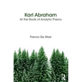 Karl Abraham: At the Roots of Analytic Theory