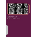 American Raccoon Dog: The Extraordinary Saga of an Ordinary Gaijin
