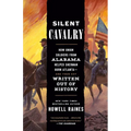 Silent Cavalry: How Union Soldiers from Alabama Helped Sherman Burn Atlanta--and Then Got Written Out of History
