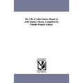The Life of John Adams. Begun by John Quincy Adams. Completed by Charles Francis Adams.