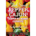 The Sweet Pepper Cajun! Slapped His Mamma Cookbook!: Tasty Soulful Food Cookbook