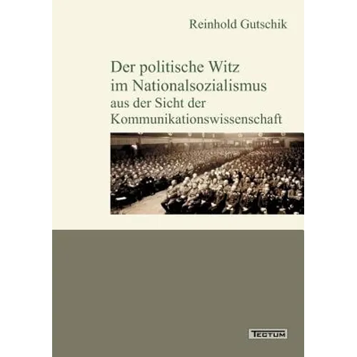 Der politische Witz im Nationalsozialismus aus der Sicht der Kommunikationswissenschaft