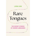 Rare Tongues: The Secret Stories of Hidden Languages